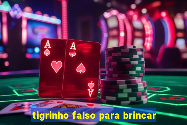 tigrinho falso para brincar